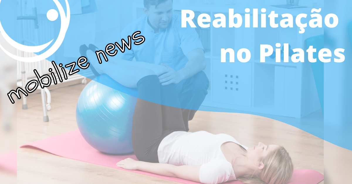 Reabilitação física no Pilates: Como o Método Age?